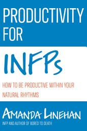 Icon image Productivity For INFPs: How To Be Productive Within Your Natural Rhythms