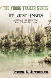 Icon image The Forest Runners, a Story of the Great War Trail in Early Kentucky