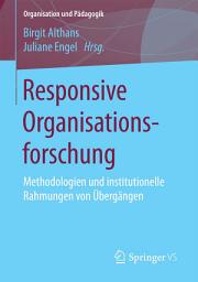 Icon image Responsive Organisationsforschung: Methodologien und institutionelle Rahmungen von Übergängen