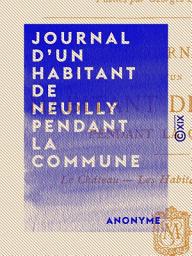 Icon image Journal d'un habitant de Neuilly pendant la Commune: Le château, les habitants, les ruines