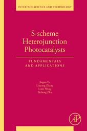 Icon image S-scheme Heterojunction Photocatalysts: Fundamentals and Applications