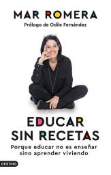 Icon image Educar sin recetas: Porque educar no es enseñar sino aprender viviendo