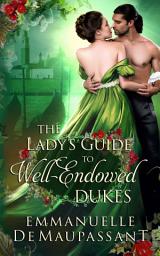 Icon image The Lady's Guide to Well-Endowed Dukes: a passionate historical romance