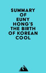 Icon image Summary of Euny Hong's The Birth of Korean Cool