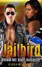 Icon image Jailbird: BWWM MC Biker Romance