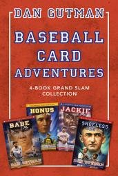 Icon image Baseball Card Adventures: 4-Book Grand Slam Collection: Honus & Me, Jackie & Me, Babe & Me, Shoeless Joe & Me