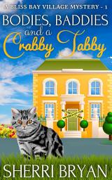 Icon image Bodies, Baddies, and a Crabby Tabby : A FREE Contemporary Cozy Mystery: The Bliss Bay Village Mysteries - Book 1