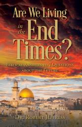 Icon image Are We Living in the End Times?: Biblical Answers to 7 Questions about the Future