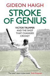 Icon image Stroke of Genius: Victor Trumper and the Shot that Changed Cricket