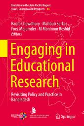 Icon image Engaging in Educational Research: Revisiting Policy and Practice in Bangladesh