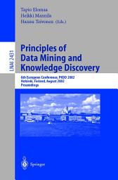 Icon image Principles of Data Mining and Knowledge Discovery: 6th European Conference, PKDD 2002, Helsinki, Finland, August 19–23, 2002, Proceedings