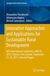 Icon image Innovative Approaches and Applications for Sustainable Rural Development: 8th International Conference, HAICTA 2017, Chania, Crete, Greece, September 21-24, 2017, Selected Papers