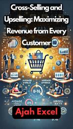 Icon image Cross-Selling and Upselling: Maximizing Revenue from Every Customer