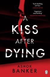 Icon image A Kiss After Dying: ‘An addictive thriller in which revenge is a dish best served deliciously cold’ T.M. LOGAN