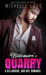 Icon image Billionaire`s Quarry: A Billionaire Bad Boy Romance