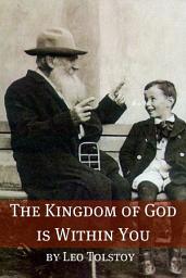 Icon image The Kingdom of God is Within You (Annotated with Biography and Critical Essay)