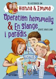 Icon image Operation hemmelig/En slange i paradis. Hanna & Emma 2: Hanna & Emma 2, Bind 2