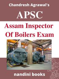 Icon image APSC Exam PDF-Assam Inspector Of Boilers Exam PDF eBook: Mechanical Engineering Objective Questions Asked In Various Competitive Exams With Answers