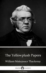 Icon image The Yellowplush Papers by William Makepeace Thackeray - Delphi Classics (Illustrated)