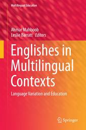 Icon image Englishes in Multilingual Contexts: Language Variation and Education