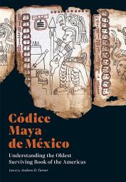 Icon image Códice Maya de México: Understanding the Oldest Surviving Book of the Americas