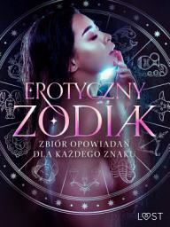 Icon image Erotyczny zodiak: Zbiór opowiadań dla każdego znaku