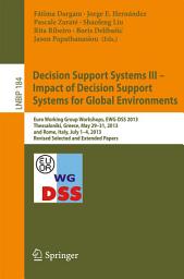 Icon image Decision Support Systems III - Impact of Decision Support Systems for Global Environments: Euro Working Group Workshops, EWG-DSS 2013, Thessaloniki, Greece, May 29-31, 2013, and Rome, Italy, July 1-4, 2013, Revised Selected and Extended Papers