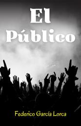 Icon image EL PÚBLICO: Popular Books by Federico García Lorca : All times Bestseller Demanding Books