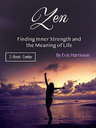 Icon image Zen: Finding Inner Strength and the Meaning of Life