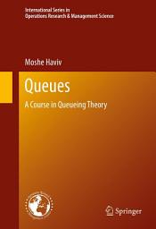 Icon image Queues: A Course in Queueing Theory