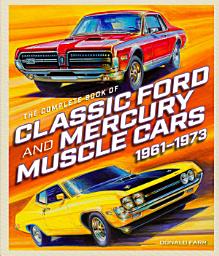 Icon image The Complete Book of Classic Ford and Mercury Muscle Cars: 1961-1973