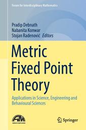 Icon image Metric Fixed Point Theory: Applications in Science, Engineering and Behavioural Sciences