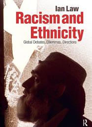 Icon image Racism and Ethnicity: Global Debates, Dilemmas, Directions