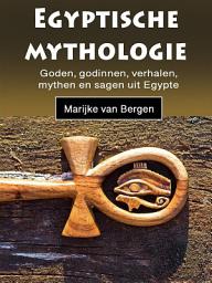 Icon image Egyptische mythologie: Goden, godinnen, verhalen, mythen en sagen uit Egypte