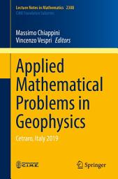 Icon image Applied Mathematical Problems in Geophysics: Cetraro, Italy 2019