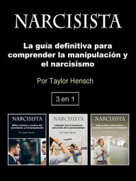 Icon image Narcisista: La guía definitiva para comprender la manipulación y el narcisismo