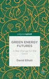 Icon image Green Energy Futures: A Big Change for the Good