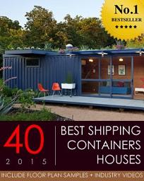 Icon image The 40 Most innovative Shipping Container Houses around the World.: Discover the Shipping Container Design