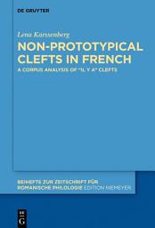 Icon image Non-prototypical Clefts in French: A Corpus Analysis of “il y a” Clefts