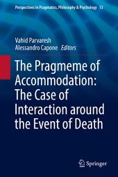 Icon image The Pragmeme of Accommodation: The Case of Interaction around the Event of Death