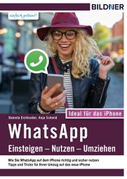 Icon image WhatsApp - Einsteigen, Nutzen, Umziehen - leicht gemacht!: Ideal für das iPhone