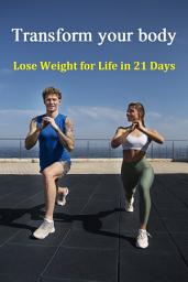 Icon image Extreme Transformation: Lifelong Weight Loss in 21 Days