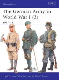 Icon image The German Army in World War I (3): 1917–18