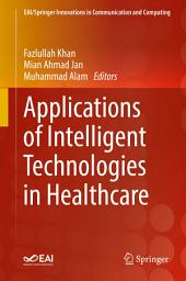 Icon image Applications of Intelligent Technologies in Healthcare