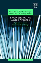 Icon image Engineering the World of Work: Organizations in an Era of Constant Change