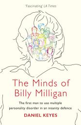 Icon image The Minds of Billy Milligan: The book that inspired the hit series The Crowded Room starring Tom Holland