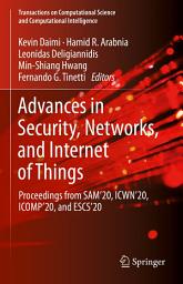 Icon image Advances in Security, Networks, and Internet of Things: Proceedings from SAM'20, ICWN'20, ICOMP'20, and ESCS'20