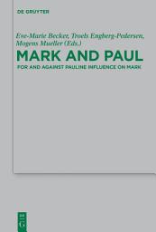 Icon image Mark and Paul: Comparative Essays Part II. For and Against Pauline Influence on Mark