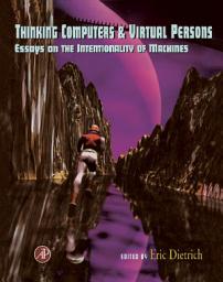 Icon image Thinking Computers and Virtual Persons: Essays on the Intentionality of Machines