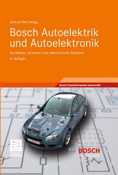 Icon image Bosch Autoelektrik und Autoelektronik: Bordnetze, Sensoren und elektronische Systeme, Ausgabe 6